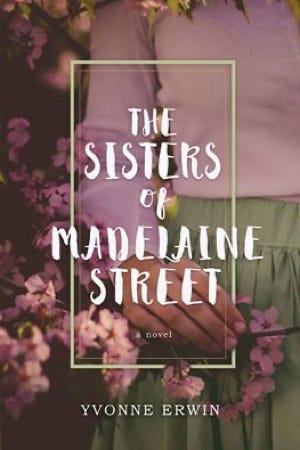 Book cover of The Sisters of Madelaine Street by Yvonne Erwin