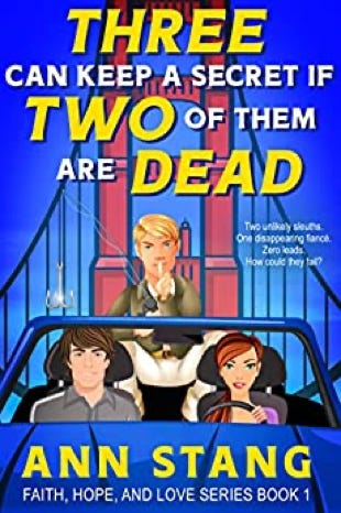 Book cover of Three Can Keep a Secret If Two of Them Are Dead by Ann Stang